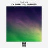 I'm Sorry You Changed