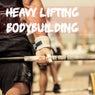 Heavy Lifting Bodybuilding