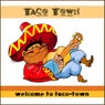 Welcome To Taco-Town