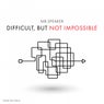 Difficult, but Not Impossible