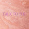 Talk to You