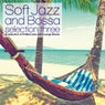 Soft Jazz and Bossa Selection Three - A Selection of Chilled Jazz and Lounge Bossa