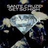 Sante Cruze - Get So High