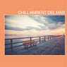 Chill Ambient Del Mar - Electronica Chill Hop and Ambient for Relaxing Moments