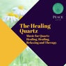 The Healing Quartz (Music For Quartz Healing, Healing, Relaxing And Therapy)