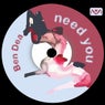 Need you