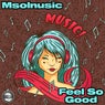 Feel So Good