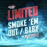 Smoke Em Out / Baby (VIPS)