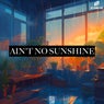 Aint No Sunshine