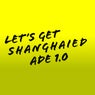 Let's Get Shanghaied Ade, Vol. 1.0