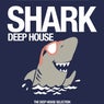 Shark Deep House (The Deep House Selection)