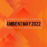 Ambient May 2022