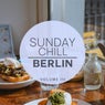 Sunday Chill - Berlin, Vol. 3 (Chilled Vibes For You)