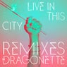 Live In This City Remixes