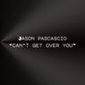 Can't Get Over You