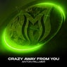 Crazy Away From You