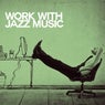 Work with Jazz Music