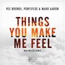 Things You Make Me Feel (Max Miller Remix)