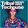 Tribal Techouse - Dressy Vibes