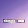 Shining - Edit