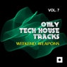 Only Tech House Tracks, Vol. 7 (Weekend Weapons)