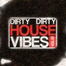 Dirty Dirty House Vibes - Vol. 10