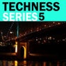 Techness Series 5