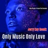 Only Music Only Love (Jerry Kay Remix)