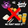 We Don't Need It