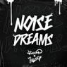 Noise Dreams