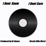 I Dont Know I Dont Care
