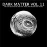 Dark Matter, Vol. 11 - Fine Club Selection of Deep Dark House, Electro, Dub and Techno