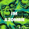I'm a Zombie