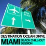 Destination Ocean Drive - Miami Beach Chill-Out Session