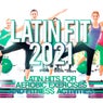 Latin Fit 2021 - Latin Hits For Aerobic Exercises And Fitness Activities