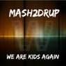 We Are Kids Again