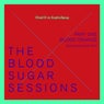 The Blood Sugar Sessions Part One