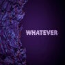 Whatever
