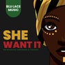 She Want It
