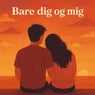 Bare dig og mig