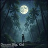 Dream Big, Kid (The Remixes)