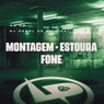 Montagem - Estoura Fone