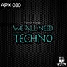 We All Need Techno