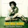 Yes Wee Kend! Club Smasher Vol.2