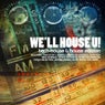 We'll House U!- Tech House & House Edition Vol. 6