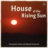 House Of The Rising Sun, Vol. 1 (Atmospheric Beats & Relaxed Housemusic)