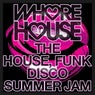 Whore House The House, Funk Disco Summer Jam