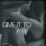 Give It to Me