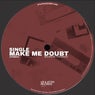 Make Me Doubt