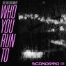 Who You Run To - Scandroid Remix